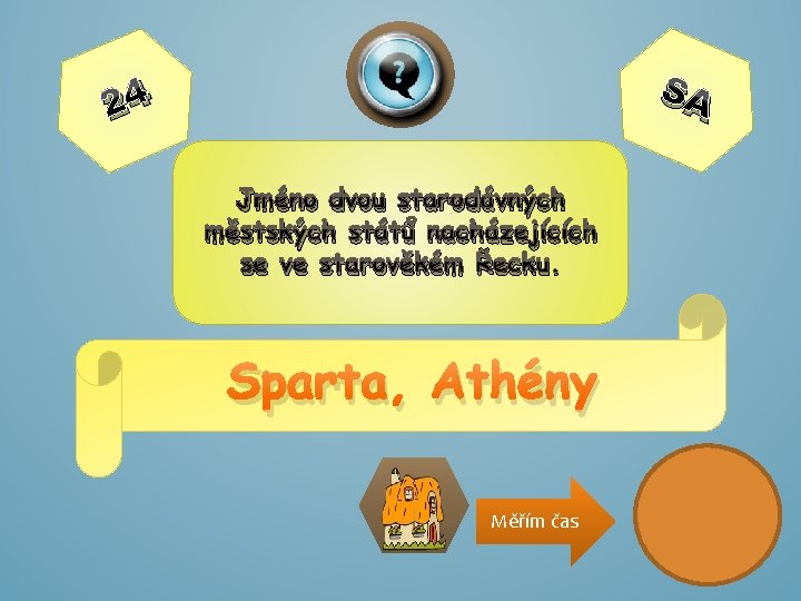 SA 24 Jméno dvou starodávných městských států nacházejících se ve starověkém Řecku. Sparta, Athény