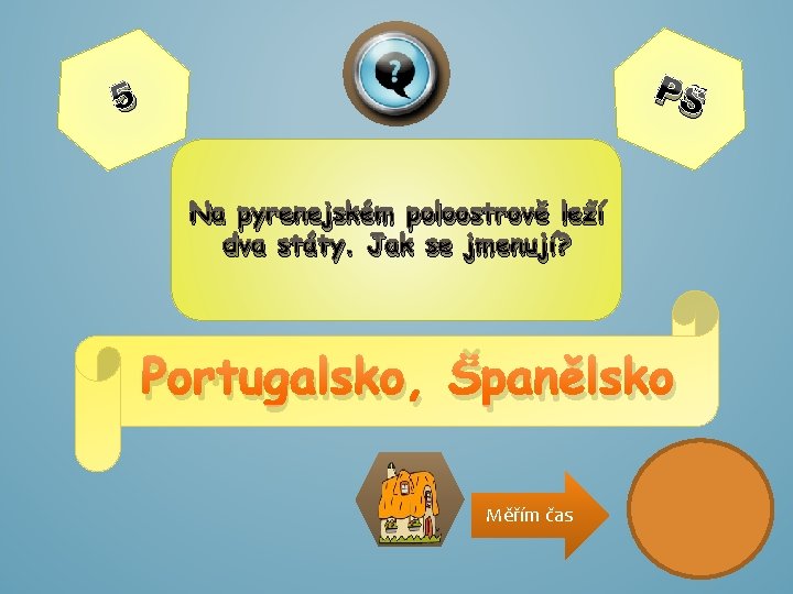 PŠ 5 Na pyrenejském poloostrově leží dva státy. Jak se jmenují? Portugalsko, Španělsko Měřím