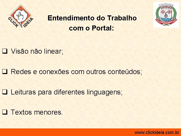 Entendimento do Trabalho com o Portal: q Visão não linear; q Redes e conexões