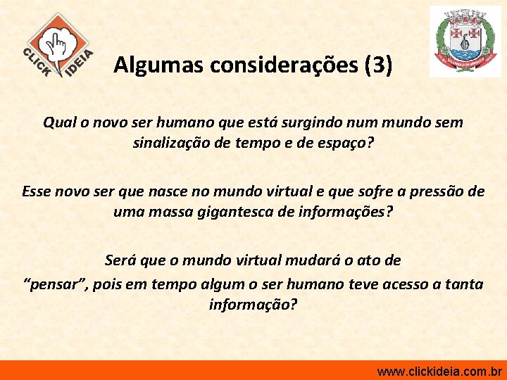 Algumas considerações (3) Qual o novo ser humano que está surgindo num mundo sem