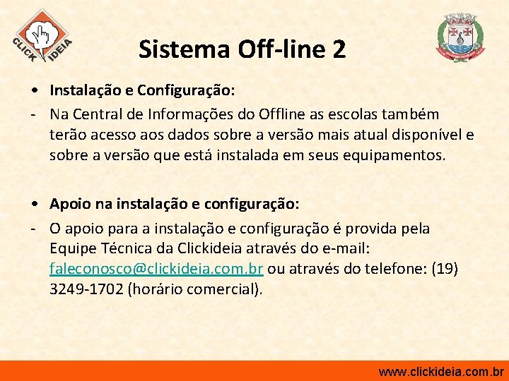 Sistema Off-line 2 • Instalação e Configuração: - Na Central de Informações do Offline