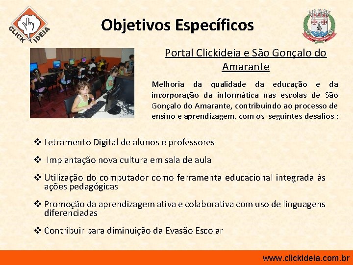 Objetivos Específicos Portal Clickideia e São Gonçalo do Amarante Melhoria da qualidade da educação