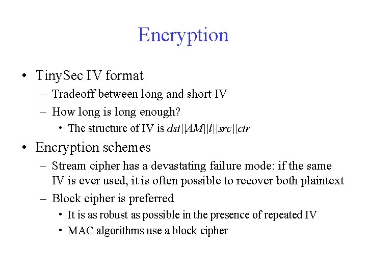 Encryption • Tiny. Sec IV format – Tradeoff between long and short IV –