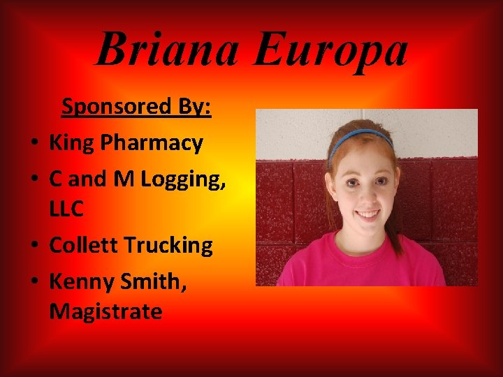 Briana Europa • • Sponsored By: King Pharmacy C and M Logging, LLC Collett Briana Europa • • Sponsored By: King Pharmacy C and M Logging, LLC Collett