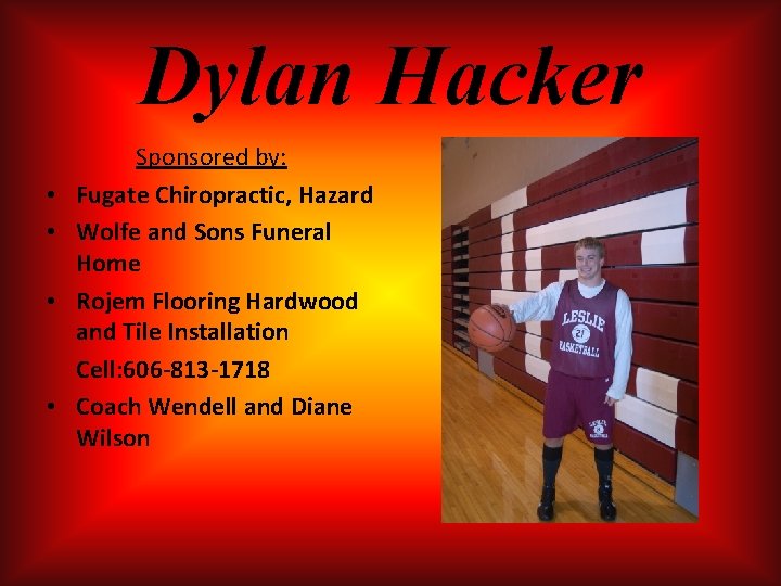 Dylan Hacker • • Sponsored by: Fugate Chiropractic, Hazard Wolfe and Sons Funeral Home Dylan Hacker • • Sponsored by: Fugate Chiropractic, Hazard Wolfe and Sons Funeral Home