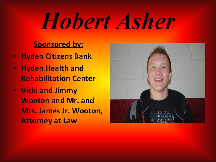 Hobert Asher Sponsored by: • Hyden Citizens Bank • Hyden Health and Rehabilitation Center Hobert Asher Sponsored by: • Hyden Citizens Bank • Hyden Health and Rehabilitation Center
