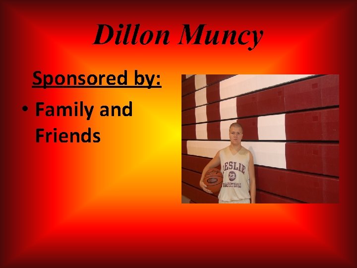 Dillon Muncy Sponsored by: • Family and Friends Dillon Muncy Sponsored by: • Family and Friends