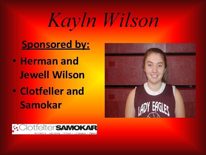 Kayln Wilson Sponsored by: • Herman and Jewell Wilson • Clotfeller and Samokar Kayln Wilson Sponsored by: • Herman and Jewell Wilson • Clotfeller and Samokar