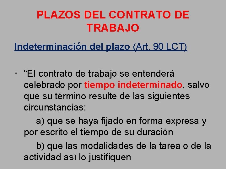 PLAZOS DEL CONTRATO DE TRABAJO Indeterminación del plazo (Art. 90 LCT) “EI contrato de