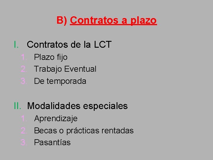 B) Contratos a plazo I. Contratos de la LCT 1. Plazo fijo 2. Trabajo