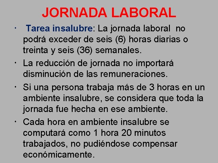 JORNADA LABORAL Tarea insalubre: La jornada laboral no podrá exceder de seis (6) horas
