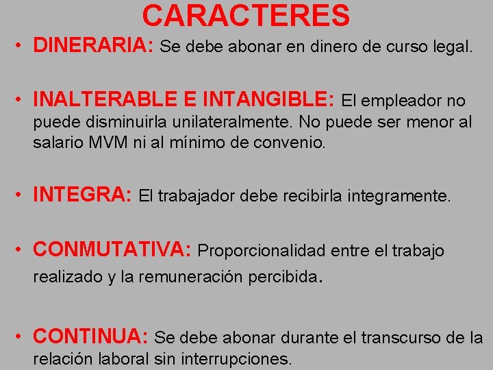 CARACTERES • DINERARIA: Se debe abonar en dinero de curso legal. • INALTERABLE E