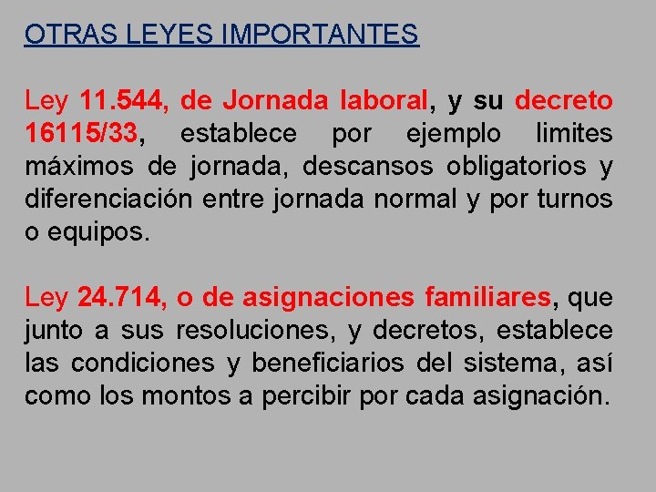 OTRAS LEYES IMPORTANTES Ley 11. 544, de Jornada laboral, y su decreto 16115/33, establece