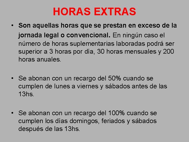 HORAS EXTRAS • Son aquellas horas que se prestan en exceso de la jornada