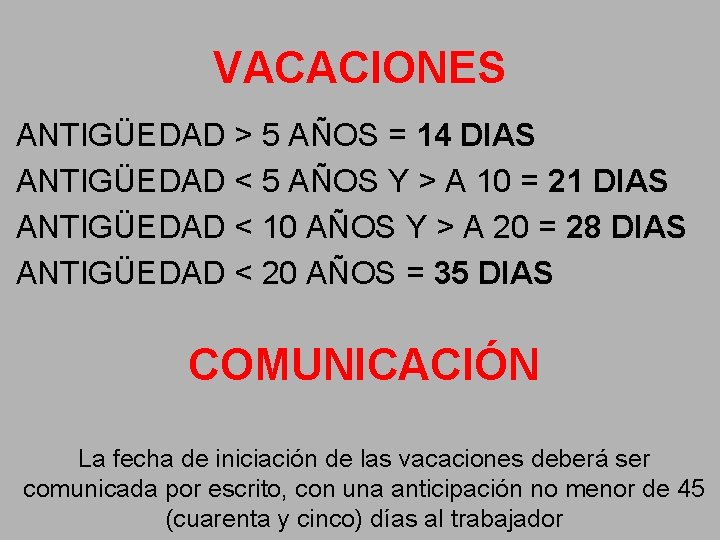 VACACIONES ANTIGÜEDAD > 5 AÑOS = 14 DIAS ANTIGÜEDAD < 5 AÑOS Y >