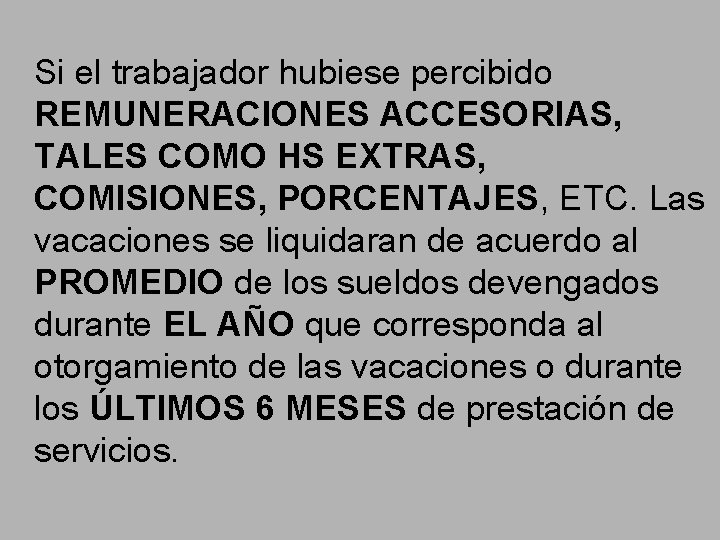  Si el trabajador hubiese percibido REMUNERACIONES ACCESORIAS, TALES COMO HS EXTRAS, COMISIONES, PORCENTAJES,