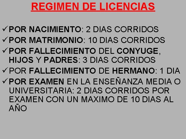 REGIMEN DE LICENCIAS ü POR NACIMIENTO: 2 DIAS CORRIDOS ü POR MATRIMONIO: 10 DIAS