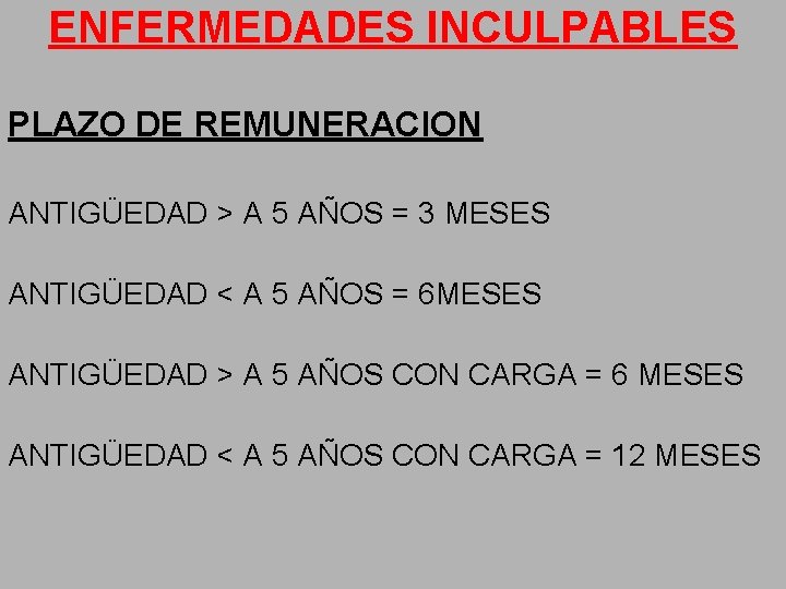 ENFERMEDADES INCULPABLES PLAZO DE REMUNERACION ANTIGÜEDAD > A 5 AÑOS = 3 MESES ANTIGÜEDAD