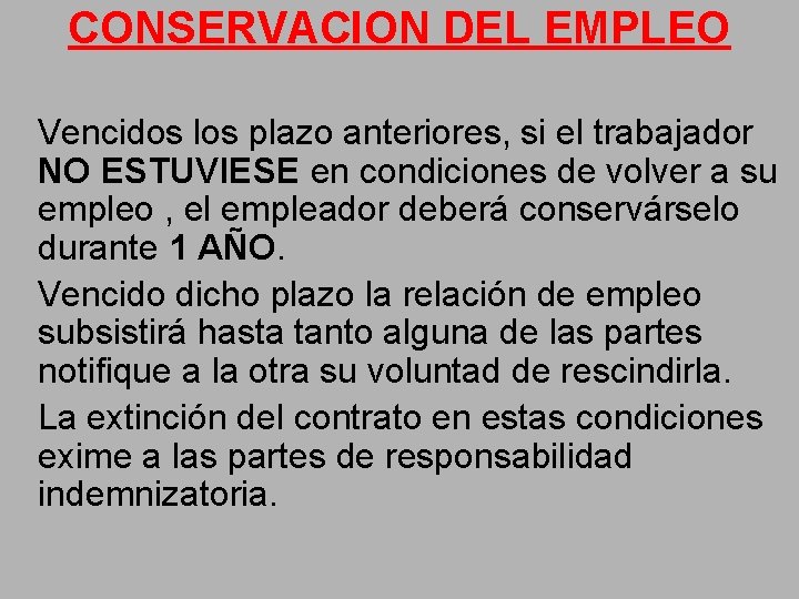 CONSERVACION DEL EMPLEO Vencidos los plazo anteriores, si el trabajador NO ESTUVIESE en condiciones