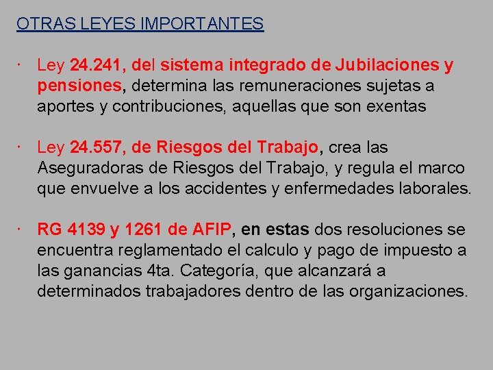 OTRAS LEYES IMPORTANTES Ley 24. 241, del sistema integrado de Jubilaciones y pensiones, determina