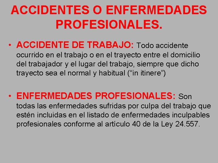 ACCIDENTES O ENFERMEDADES PROFESIONALES. • ACCIDENTE DE TRABAJO: Todo accidente ocurrido en el trabajo