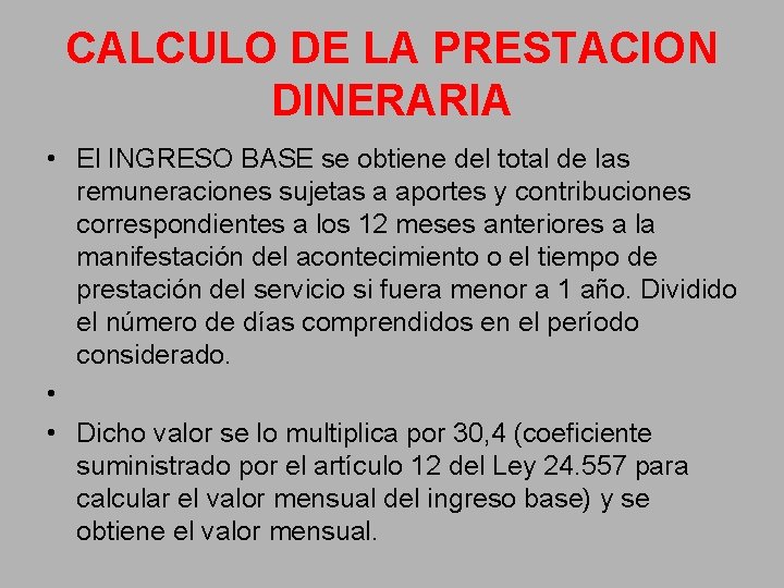 CALCULO DE LA PRESTACION DINERARIA • El INGRESO BASE se obtiene del total de