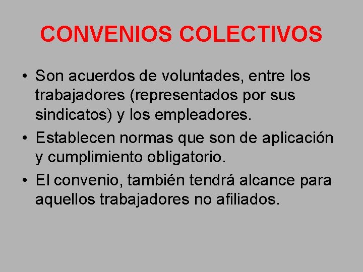 CONVENIOS COLECTIVOS • Son acuerdos de voluntades, entre los trabajadores (representados por sus sindicatos)