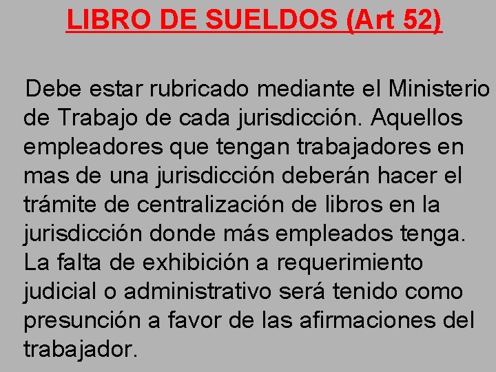  LIBRO DE SUELDOS (Art 52) Debe estar rubricado mediante el Ministerio de Trabajo