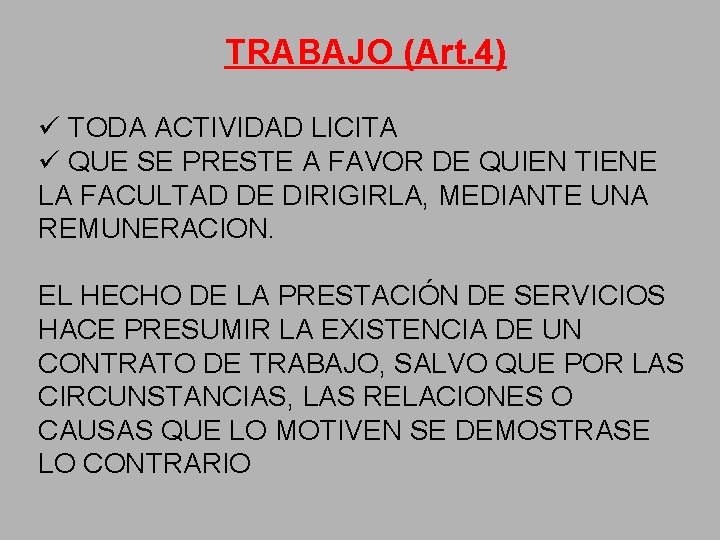 TRABAJO (Art. 4) ü TODA ACTIVIDAD LICITA ü QUE SE PRESTE A FAVOR DE