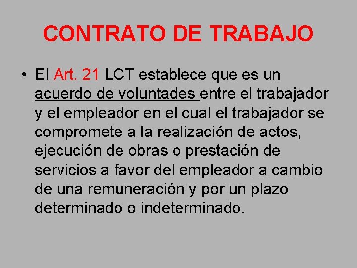 CONTRATO DE TRABAJO • El Art. 21 LCT establece que es un acuerdo de