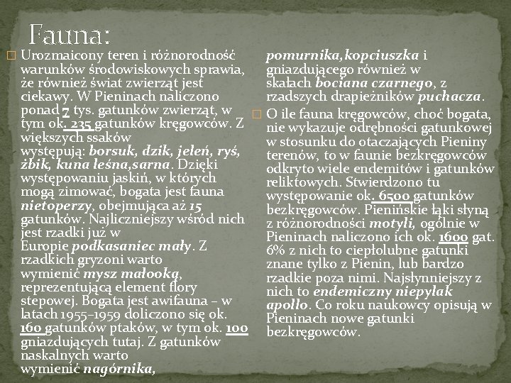 Fauna: � Urozmaicony teren i różnorodność pomurnika, kopciuszka i warunków środowiskowych sprawia, gniazdującego również