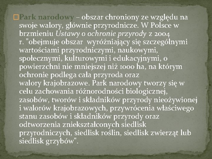 �Park narodowy – obszar chroniony ze względu na swoje walory, głównie przyrodnicze. W Polsce