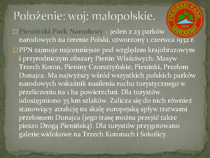 Położenie: woj: małopolskie. � Pieniński Park Narodowy – jeden z 23 parków narodowych na