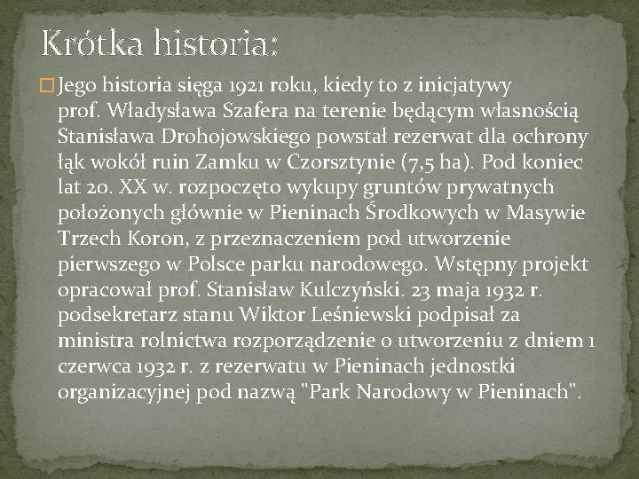 Krótka historia: � Jego historia sięga 1921 roku, kiedy to z inicjatywy prof. Władysława