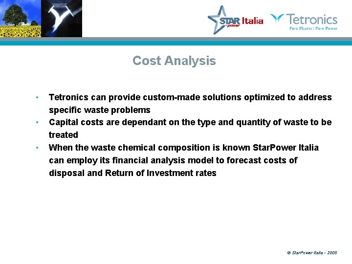 Cost Analysis • • • Tetronics can provide custom-made solutions optimized to address specific