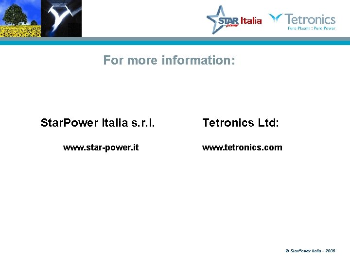 For more information: Star. Power Italia s. r. l. www. star-power. it Tetronics Ltd:
