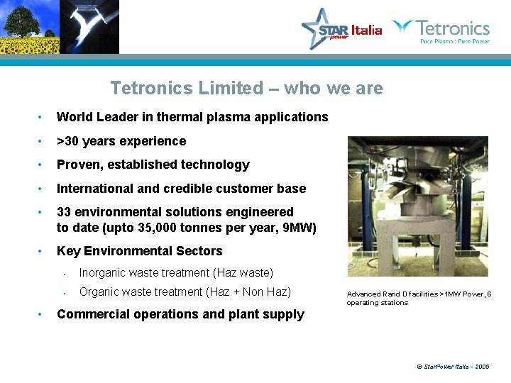 Tetronics Limited – who we are • World Leader in thermal plasma applications •