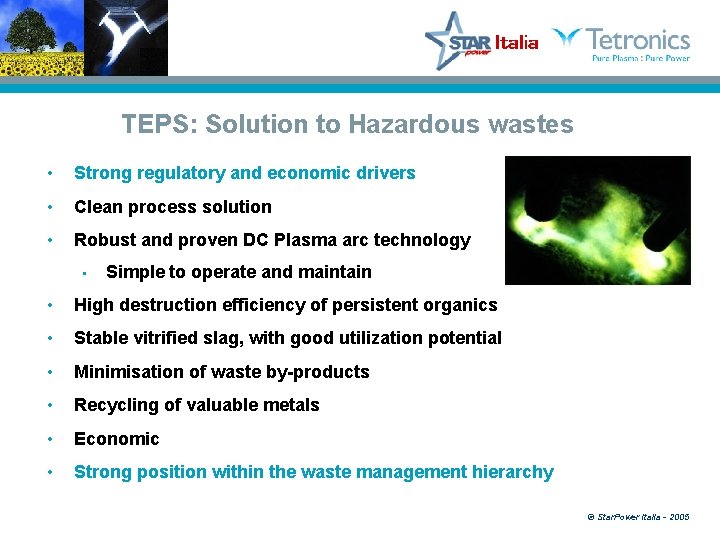 TEPS: Solution to Hazardous wastes • Strong regulatory and economic drivers • Clean process