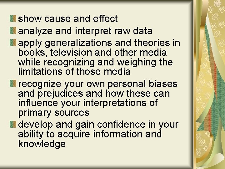 show cause and effect analyze and interpret raw data apply generalizations and theories in