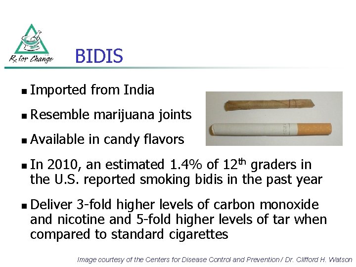 BIDIS n Imported from India n Resemble marijuana joints n Available in candy flavors