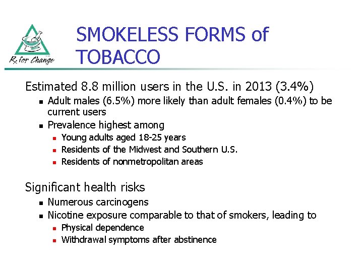 SMOKELESS FORMS of TOBACCO Estimated 8. 8 million users in the U. S. in