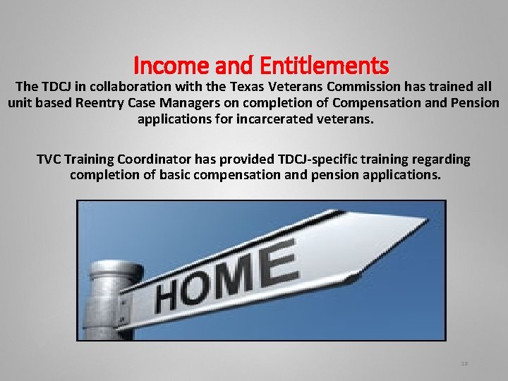 Income and Entitlements The TDCJ in collaboration with the Texas Veterans Commission has trained