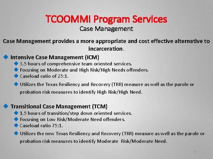 TCOOMMI Program Services Case Management provides a more appropriate and cost effective alternative to