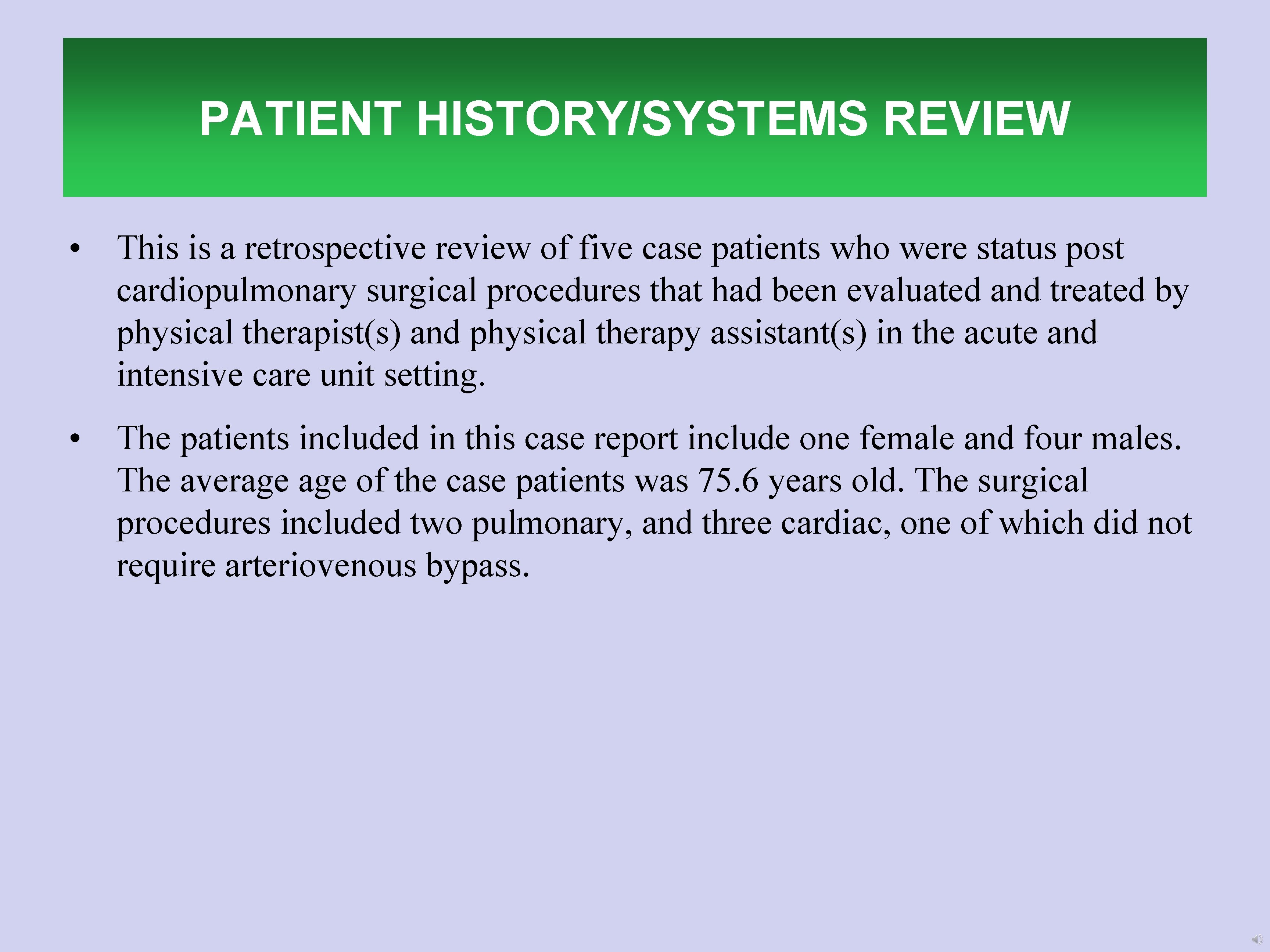 PATIENT HISTORY/SYSTEMS REVIEW • This is a retrospective review of five case patients who