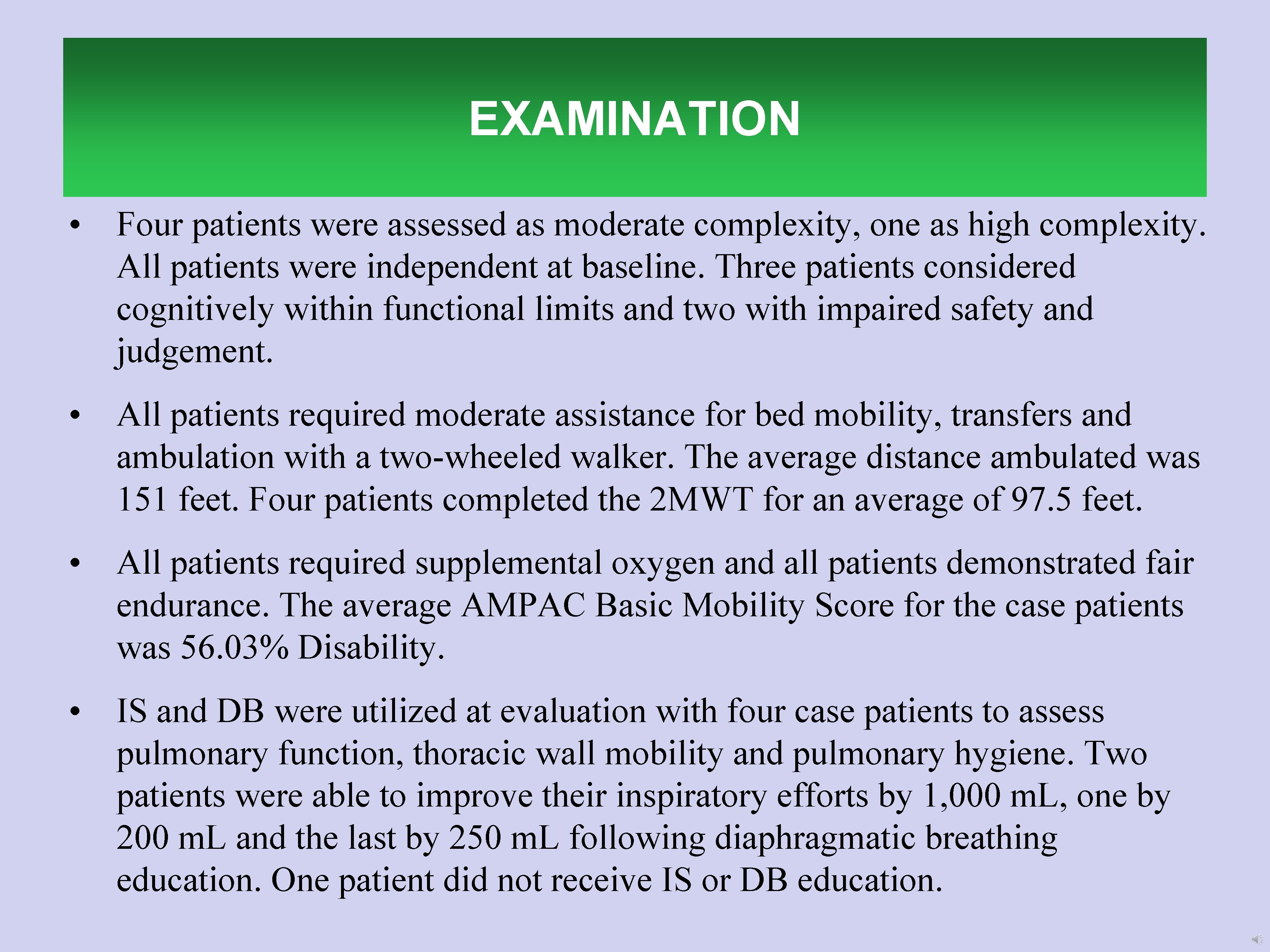 EXAMINATION • Four patients were assessed as moderate complexity, one as high complexity. All