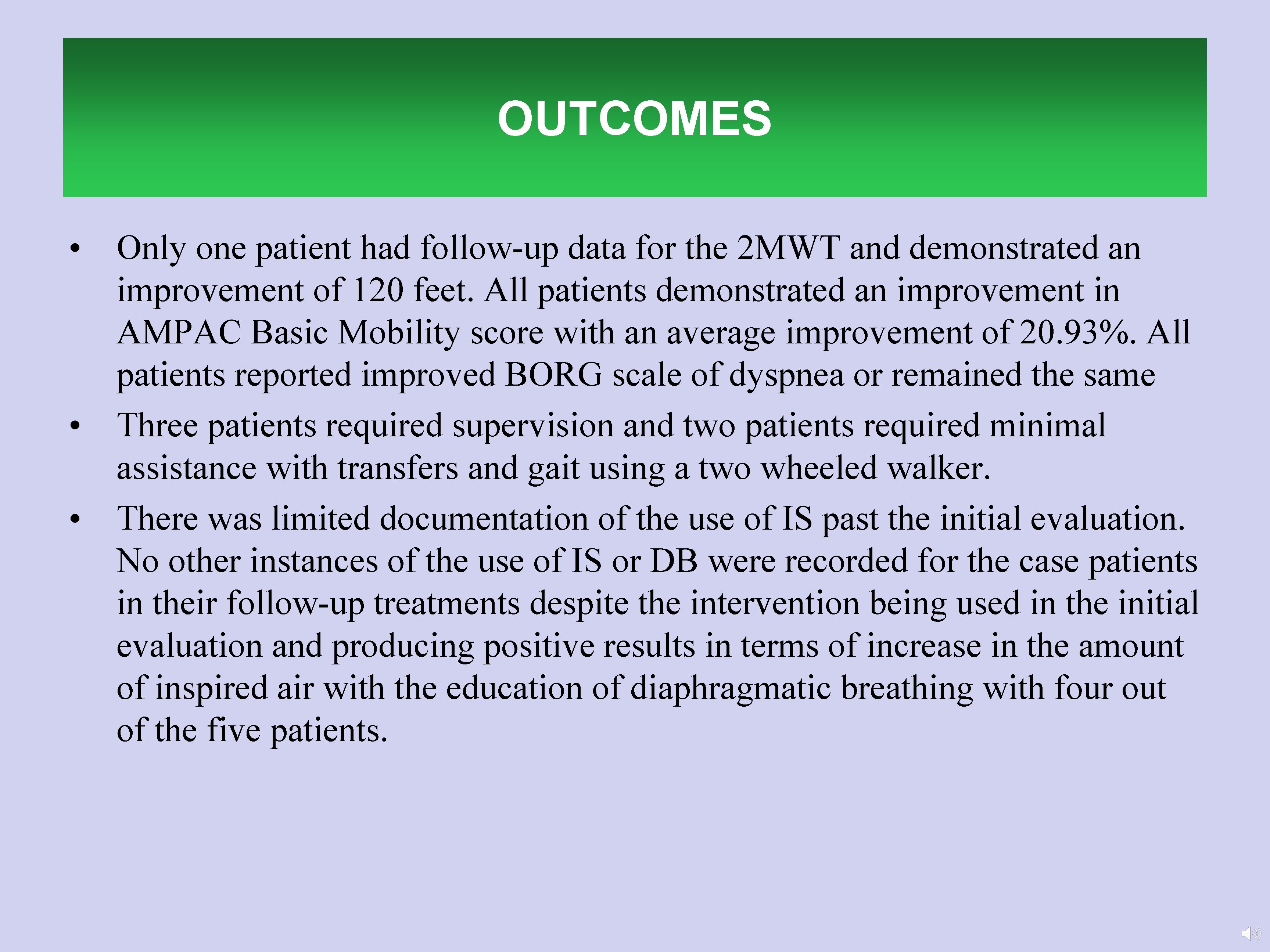 OUTCOMES • Only one patient had follow-up data for the 2 MWT and demonstrated