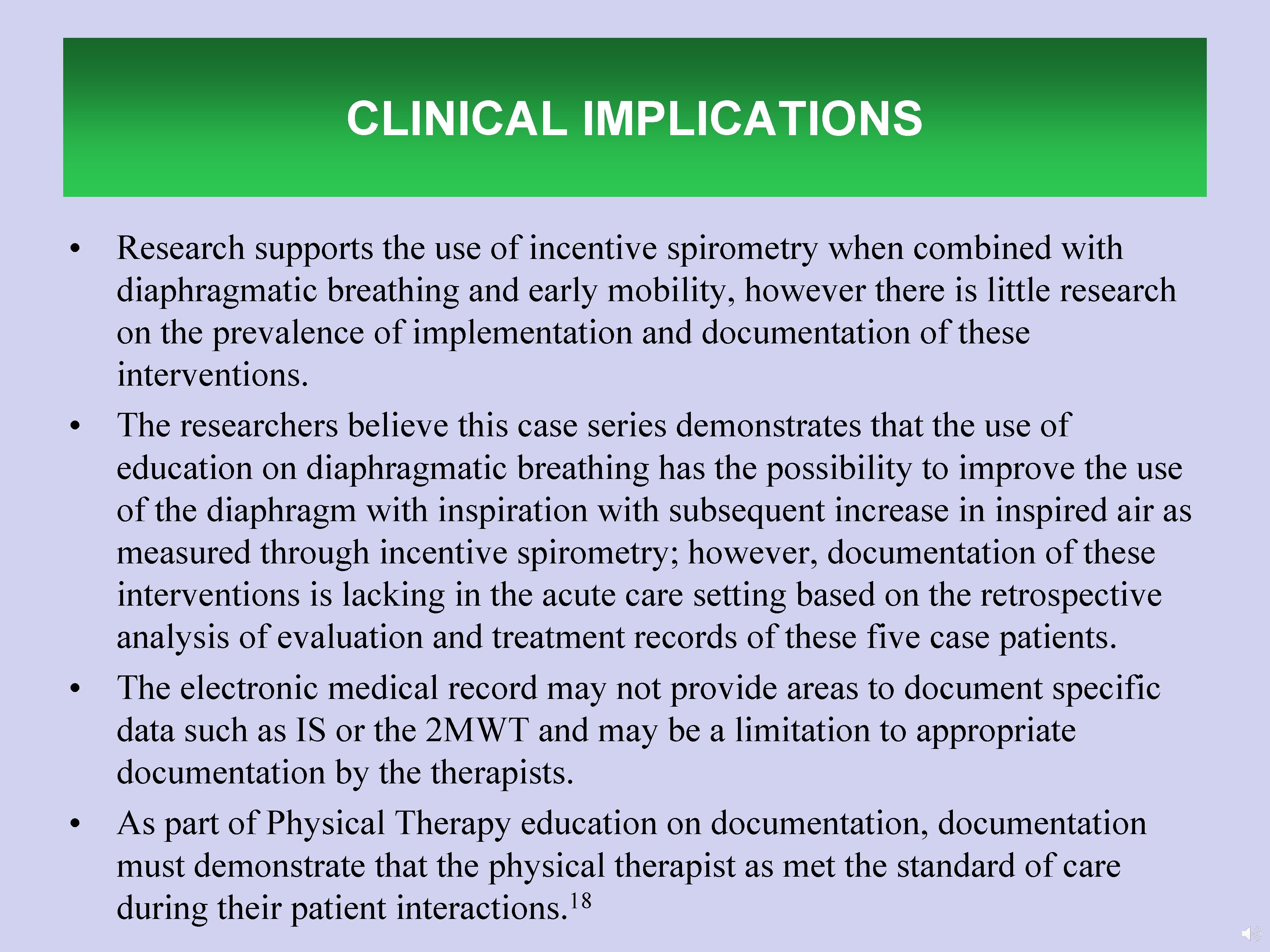 CLINICAL IMPLICATIONS • Research supports the use of incentive spirometry when combined with diaphragmatic