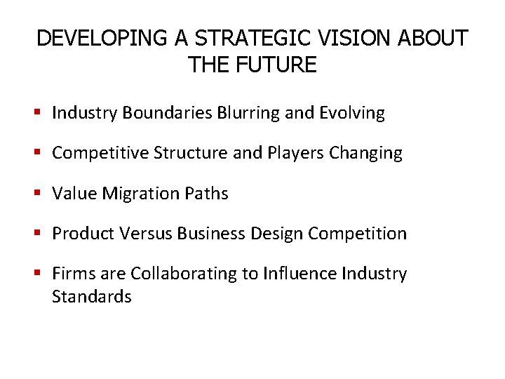 DEVELOPING A STRATEGIC VISION ABOUT THE FUTURE § Industry Boundaries Blurring and Evolving §