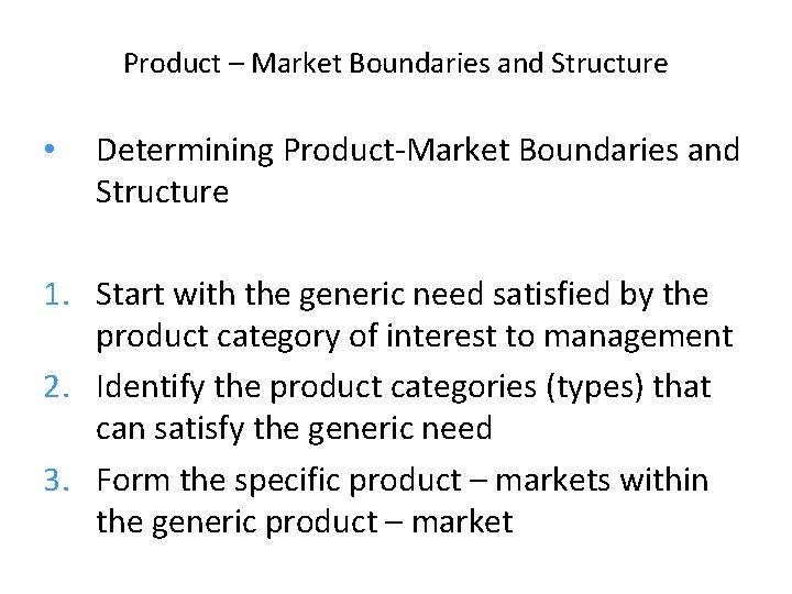 Product – Market Boundaries and Structure • Determining Product-Market Boundaries and Structure 1. Start