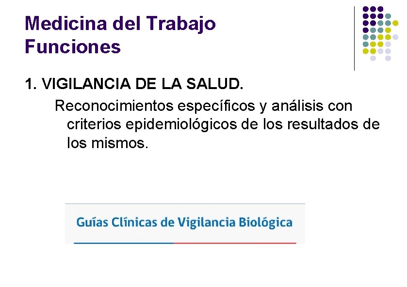 Medicina del Trabajo Funciones 1. VIGILANCIA DE LA SALUD. Reconocimientos específicos y análisis con